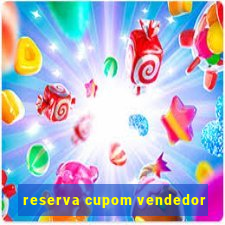 reserva cupom vendedor